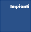 Impianti